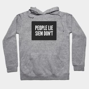 Cybersecurity People Lie SIEM don't Black Background Hoodie